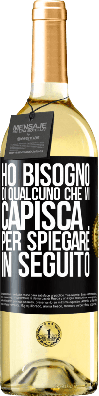 29,95 € Spedizione Gratuita | Vino bianco Edizione WHITE Ho bisogno di qualcuno che mi capisca ... Per spiegare in seguito Etichetta Nera. Etichetta personalizzabile Vino giovane Raccogliere 2024 Verdejo