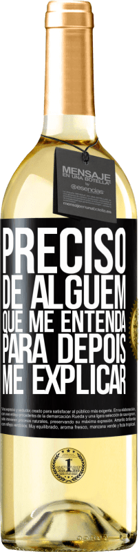 29,95 € Envio grátis | Vinho branco Edição WHITE Preciso de alguém que me entenda... Para depois me explicar Etiqueta Preta. Etiqueta personalizável Vinho jovem Colheita 2024 Verdejo