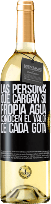 29,95 € Envío gratis | Vino Blanco Edición WHITE Las personas que cargan su propia agua, conocen el valor de cada gota Etiqueta Negra. Etiqueta personalizable Vino joven Cosecha 2024 Verdejo