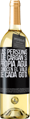 29,95 € Envío gratis | Vino Blanco Edición WHITE Las personas que cargan su propia agua, conocen el valor de cada gota Etiqueta Negra. Etiqueta personalizable Vino joven Cosecha 2025 Verdejo
