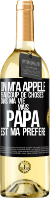 29,95 € Envoi gratuit | Vin blanc Édition WHITE On m'a appelé beaucoup de choses dans ma vie mais papa est ma préféré Étiquette Noire. Étiquette personnalisable Vin jeune Récolte 2024 Verdejo