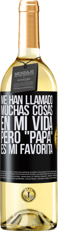 29,95 € Envío gratis | Vino Blanco Edición WHITE Me han llamado muchas cosas en mi vida, pero papá es mi favorita Etiqueta Negra. Etiqueta personalizable Vino joven Cosecha 2024 Verdejo