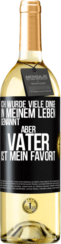 29,95 € Kostenloser Versand | Weißwein WHITE Ausgabe Ich wurde viele Dinge in meinem Leben genannt, aber Vater ist mein Favorit Schwarzes Etikett. Anpassbares Etikett Junger Wein Ernte 2024 Verdejo