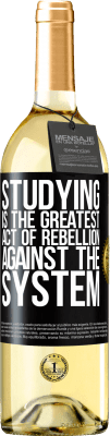 29,95 € Free Shipping | White Wine WHITE Edition Studying is the greatest act of rebellion against the system Black Label. Customizable label Young wine Harvest 2023 Verdejo