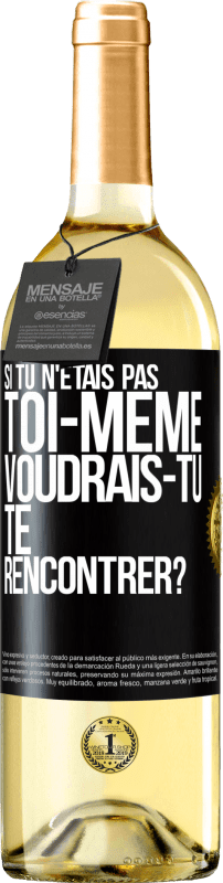 29,95 € Envoi gratuit | Vin blanc Édition WHITE Si tu n'étais pas toi-même, voudrais-tu te rencontrer? Étiquette Noire. Étiquette personnalisable Vin jeune Récolte 2024 Verdejo