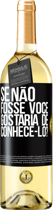 29,95 € Envio grátis | Vinho branco Edição WHITE Se não fosse você, gostaria de conhecê-lo? Etiqueta Preta. Etiqueta personalizável Vinho jovem Colheita 2024 Verdejo