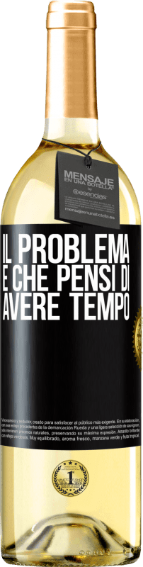 29,95 € Spedizione Gratuita | Vino bianco Edizione WHITE Il problema è che pensi di avere tempo Etichetta Nera. Etichetta personalizzabile Vino giovane Raccogliere 2024 Verdejo