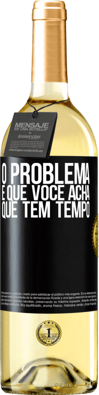 29,95 € Envio grátis | Vinho branco Edição WHITE O problema é que você acha que tem tempo Etiqueta Preta. Etiqueta personalizável Vinho jovem Colheita 2024 Verdejo