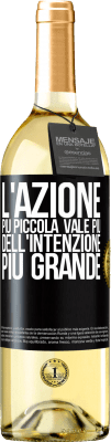 29,95 € Spedizione Gratuita | Vino bianco Edizione WHITE L'azione più piccola vale più dell'intenzione più grande Etichetta Nera. Etichetta personalizzabile Vino giovane Raccogliere 2024 Verdejo