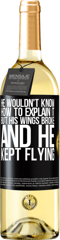 29,95 € Бесплатная доставка | Белое вино Издание WHITE Он не знал, как это объяснить, но его крылья сломались, и он продолжал летать Черная метка. Настраиваемая этикетка Молодое вино Урожай 2023 Verdejo