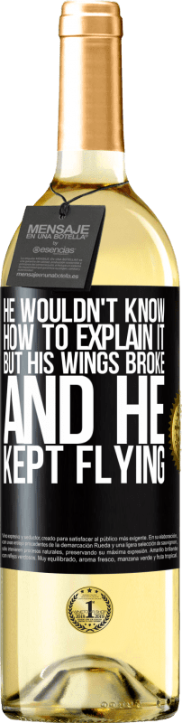 29,95 € Free Shipping | White Wine WHITE Edition He wouldn't know how to explain it, but his wings broke and he kept flying Black Label. Customizable label Young wine Harvest 2024 Verdejo