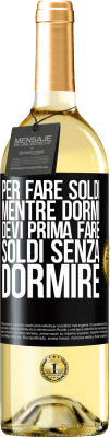 29,95 € Spedizione Gratuita | Vino bianco Edizione WHITE Per fare soldi mentre dormi, devi prima fare soldi senza dormire Etichetta Nera. Etichetta personalizzabile Vino giovane Raccogliere 2023 Verdejo