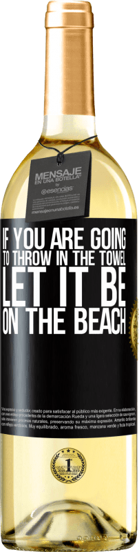29,95 € Бесплатная доставка | Белое вино Издание WHITE Если вы собираетесь бросить полотенце, пусть оно будет на пляже Черная метка. Настраиваемая этикетка Молодое вино Урожай 2023 Verdejo