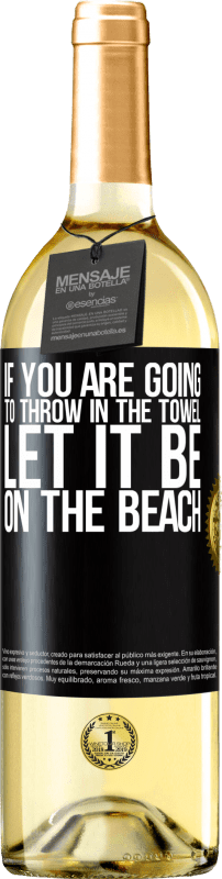 29,95 € Free Shipping | White Wine WHITE Edition If you are going to throw in the towel, let it be on the beach Black Label. Customizable label Young wine Harvest 2024 Verdejo