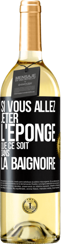 29,95 € Envoi gratuit | Vin blanc Édition WHITE Si vous allez jeter l'éponge que ce soit dans la baignoire Étiquette Noire. Étiquette personnalisable Vin jeune Récolte 2024 Verdejo