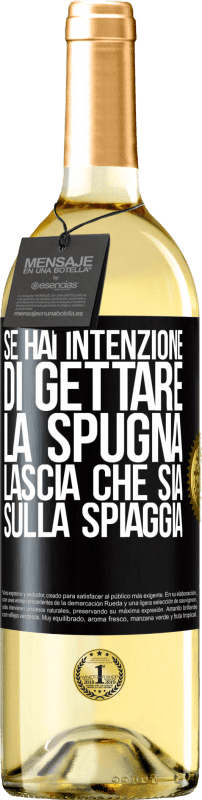 29,95 € Spedizione Gratuita | Vino bianco Edizione WHITE Se hai intenzione di gettare la spugna, lascia che sia sulla spiaggia Etichetta Nera. Etichetta personalizzabile Vino giovane Raccogliere 2024 Verdejo