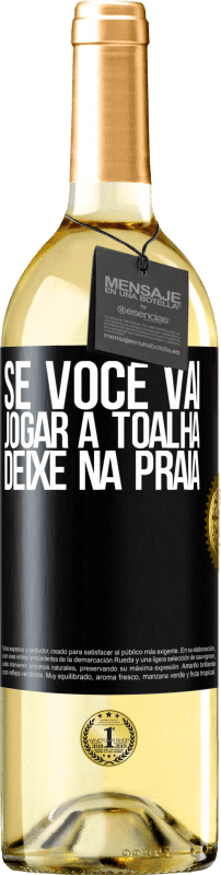 29,95 € Envio grátis | Vinho branco Edição WHITE Se você vai jogar a toalha, deixe na praia Etiqueta Preta. Etiqueta personalizável Vinho jovem Colheita 2024 Verdejo