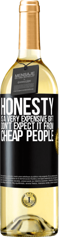 29,95 € Free Shipping | White Wine WHITE Edition Honesty is a very expensive gift. Don't expect it from cheap people Black Label. Customizable label Young wine Harvest 2024 Verdejo