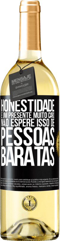 29,95 € Envio grátis | Vinho branco Edição WHITE Honestidade é um presente muito caro. Não espere isso de pessoas baratas Etiqueta Preta. Etiqueta personalizável Vinho jovem Colheita 2024 Verdejo