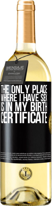 29,95 € Бесплатная доставка | Белое вино Издание WHITE Единственное место, где я занимаюсь сексом, это в свидетельстве о рождении Черная метка. Настраиваемая этикетка Молодое вино Урожай 2023 Verdejo