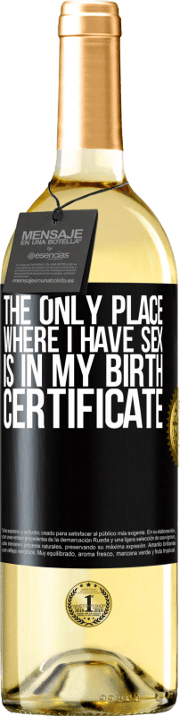 29,95 € Free Shipping | White Wine WHITE Edition The only place where I have sex is in my birth certificate Black Label. Customizable label Young wine Harvest 2024 Verdejo