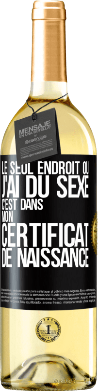 29,95 € Envoi gratuit | Vin blanc Édition WHITE Le seul endroit où j'ai du sexe c'est dans mon certificat de naissance Étiquette Noire. Étiquette personnalisable Vin jeune Récolte 2025 Verdejo