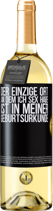 29,95 € Kostenloser Versand | Weißwein WHITE Ausgabe Der einzige Ort, an dem ich Sex habe, ist in meiner Geburtsurkunde Schwarzes Etikett. Anpassbares Etikett Junger Wein Ernte 2024 Verdejo