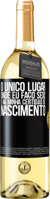 29,95 € Envio grátis | Vinho branco Edição WHITE O único lugar onde eu faço sexo é na minha certidão de nascimento Etiqueta Preta. Etiqueta personalizável Vinho jovem Colheita 2023 Verdejo