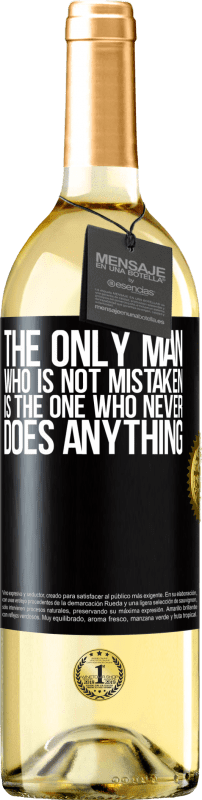 29,95 € Free Shipping | White Wine WHITE Edition The only man who is not mistaken is the one who never does anything Black Label. Customizable label Young wine Harvest 2023 Verdejo