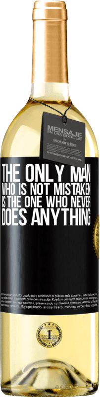 29,95 € Free Shipping | White Wine WHITE Edition The only man who is not mistaken is the one who never does anything Black Label. Customizable label Young wine Harvest 2024 Verdejo