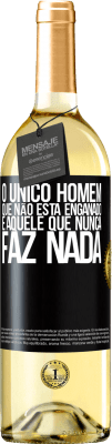 29,95 € Envio grátis | Vinho branco Edição WHITE O único homem que não está enganado é aquele que nunca faz nada Etiqueta Preta. Etiqueta personalizável Vinho jovem Colheita 2023 Verdejo