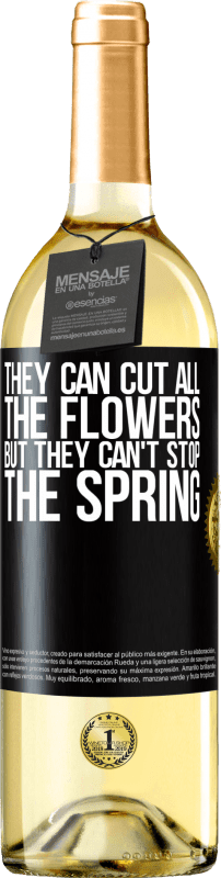 29,95 € Free Shipping | White Wine WHITE Edition They can cut all the flowers, but they can't stop the spring Black Label. Customizable label Young wine Harvest 2024 Verdejo