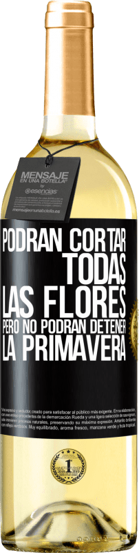 29,95 € Envío gratis | Vino Blanco Edición WHITE Podrán cortar todas las flores, pero no podrán detener la primavera Etiqueta Negra. Etiqueta personalizable Vino joven Cosecha 2024 Verdejo