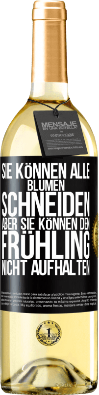 29,95 € Kostenloser Versand | Weißwein WHITE Ausgabe Sie können alle Blumen schneiden, aber sie können den Frühling nicht aufhalten Schwarzes Etikett. Anpassbares Etikett Junger Wein Ernte 2024 Verdejo