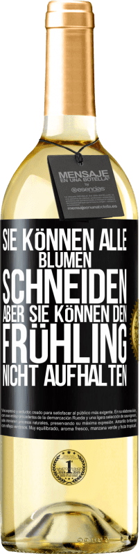 29,95 € Kostenloser Versand | Weißwein WHITE Ausgabe Sie können alle Blumen schneiden, aber sie können den Frühling nicht aufhalten Schwarzes Etikett. Anpassbares Etikett Junger Wein Ernte 2025 Verdejo