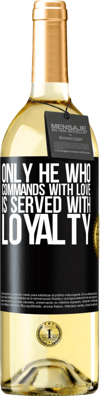 29,95 € Free Shipping | White Wine WHITE Edition Only he who commands with love is served with loyalty Black Label. Customizable label Young wine Harvest 2024 Verdejo