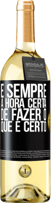 29,95 € Envio grátis | Vinho branco Edição WHITE É sempre a hora certa de fazer o que é certo Etiqueta Preta. Etiqueta personalizável Vinho jovem Colheita 2025 Verdejo