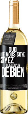 29,95 € Envoi gratuit | Vin blanc Édition WHITE Quoi que vous soyez, soyez quelqu'un de bien Étiquette Noire. Étiquette personnalisable Vin jeune Récolte 2024 Verdejo