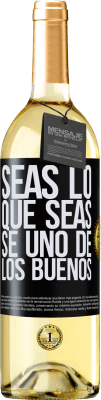 29,95 € Envío gratis | Vino Blanco Edición WHITE Seas lo que seas, se uno de los buenos Etiqueta Negra. Etiqueta personalizable Vino joven Cosecha 2023 Verdejo