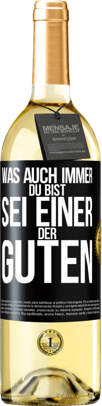 29,95 € Kostenloser Versand | Weißwein WHITE Ausgabe Was auch immer du bist, sei einer der Guten Schwarzes Etikett. Anpassbares Etikett Junger Wein Ernte 2025 Verdejo