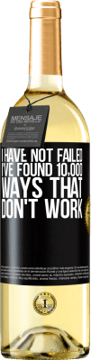 29,95 € Free Shipping | White Wine WHITE Edition I have not failed. I've found 10,000 ways that don't work Black Label. Customizable label Young wine Harvest 2025 Verdejo