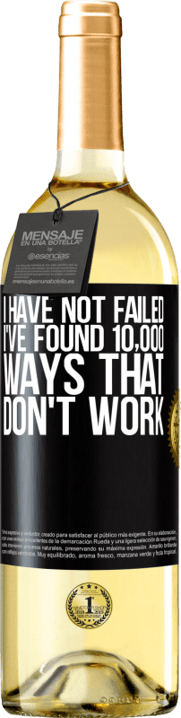 24,95 € Free Shipping | White Wine WHITE Edition I have not failed. I've found 10,000 ways that don't work Black Label. Customizable label Young wine Harvest 2021 Verdejo