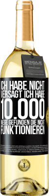 29,95 € Kostenloser Versand | Weißwein WHITE Ausgabe Ich habe nicht versagt. Ich habe 10.000 Wege gefunden, die nicht funktionieren Schwarzes Etikett. Anpassbares Etikett Junger Wein Ernte 2024 Verdejo