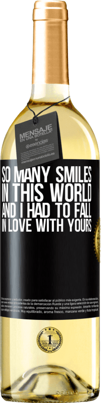 29,95 € Free Shipping | White Wine WHITE Edition So many smiles in this world, and I had to fall in love with yours Black Label. Customizable label Young wine Harvest 2024 Verdejo