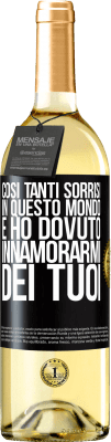 29,95 € Spedizione Gratuita | Vino bianco Edizione WHITE Così tanti sorrisi in questo mondo, e ho dovuto innamorarmi dei tuoi Etichetta Nera. Etichetta personalizzabile Vino giovane Raccogliere 2023 Verdejo