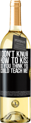29,95 € Free Shipping | White Wine WHITE Edition I don't know how to kiss, do you think you could teach me? Black Label. Customizable label Young wine Harvest 2025 Verdejo