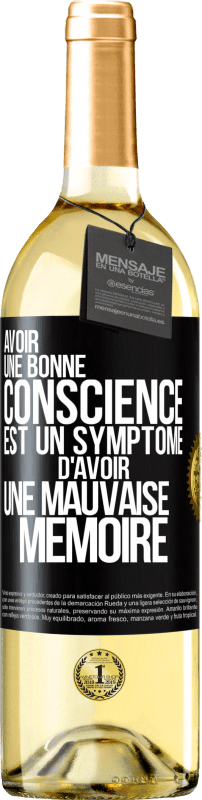 29,95 € Envoi gratuit | Vin blanc Édition WHITE Avoir une bonne conscience est un symptôme d'avoir une mauvaise mémoire Étiquette Noire. Étiquette personnalisable Vin jeune Récolte 2023 Verdejo