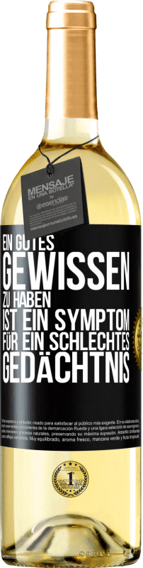 29,95 € Kostenloser Versand | Weißwein WHITE Ausgabe Ein gutes Gewissen zu haben ist ein Symptom für ein schlechtes Gedächtnis Schwarzes Etikett. Anpassbares Etikett Junger Wein Ernte 2024 Verdejo