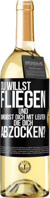 29,95 € Kostenloser Versand | Weißwein WHITE Ausgabe Du willst fliegen und umgibst dich mit Leuten, die dich abzocken? Schwarzes Etikett. Anpassbares Etikett Junger Wein Ernte 2024 Verdejo