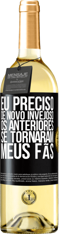 29,95 € Envio grátis | Vinho branco Edição WHITE Eu preciso de novo invejoso. Os anteriores se tornaram meus fãs Etiqueta Preta. Etiqueta personalizável Vinho jovem Colheita 2024 Verdejo